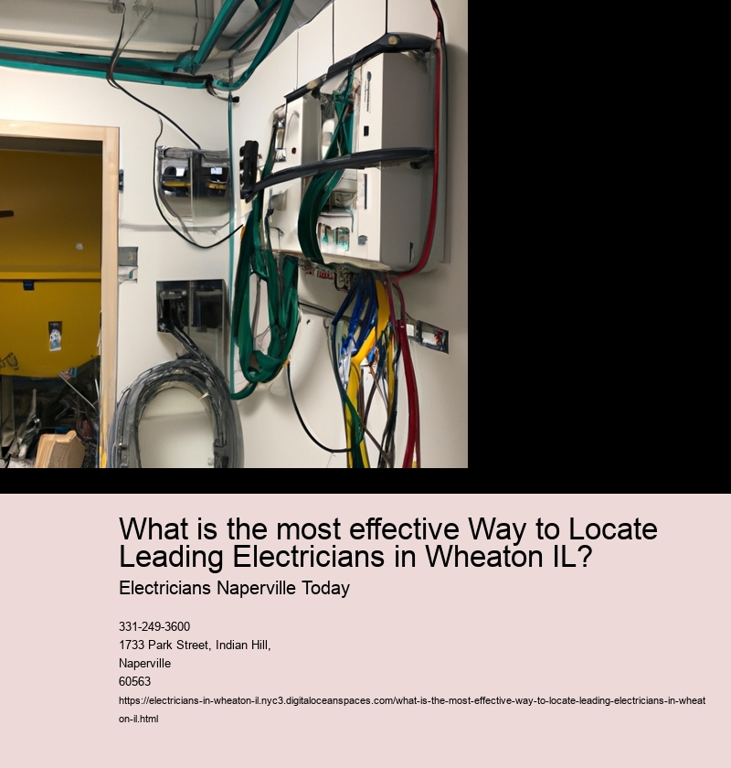 What is the most effective Way to Locate Leading Electricians in Wheaton IL?